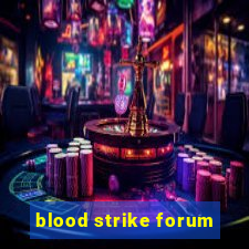 blood strike forum